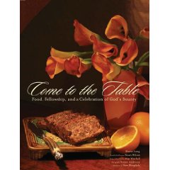 Come to the Table: Food, Fellowship, and a Celebration of God’s Bounty