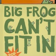 Big Frog Can’t Fit In