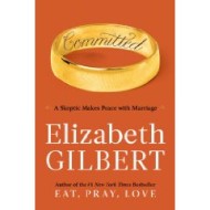 Committed by Elizabeth Gilbert