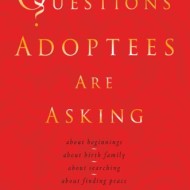 Questions Adoptees Are Asking