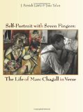 Self-Portrait with Seven Fingers: The Life of Marc Chagall in Verse