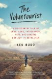 The Voluntourist: A Six-Country Tale of Love, Loss, Fatherhood, Fate, and Singing Bon Jovi in Bethlehem