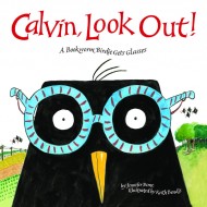 Calvin, Look Out!: A Bookworm Birdie Gets Glasses