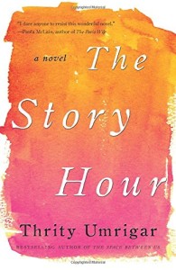 The Story Hour by Thrity Umrigar, a 5-Star Read