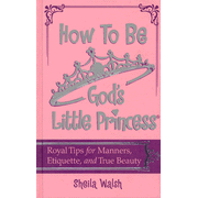How To Be God’s Little Princess, Review and Giveaway