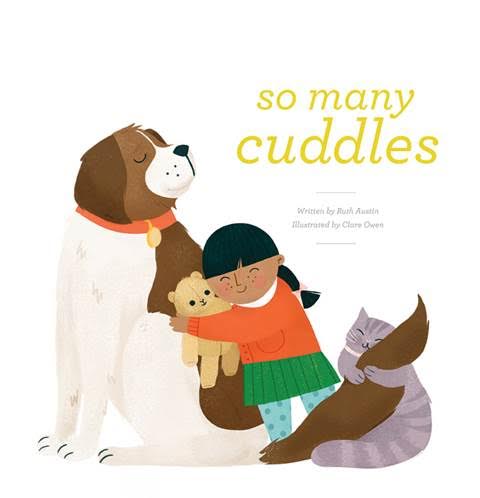 SO MANY CUDDLES, a gentle picture book that describes a variety of different ways to show love.