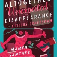The Altogether Unexpected Disappearance of Atticus Craftsman